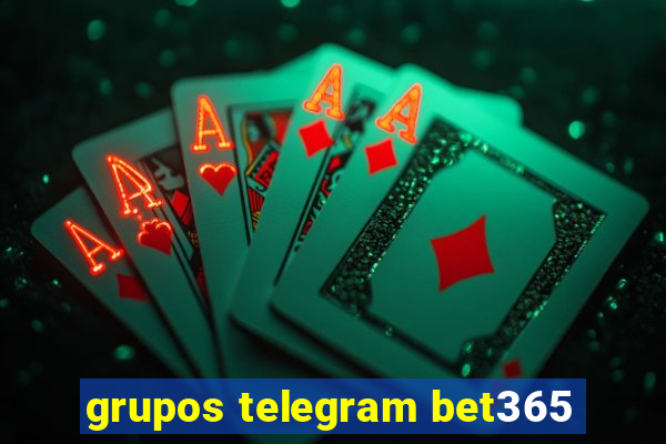 grupos telegram bet365